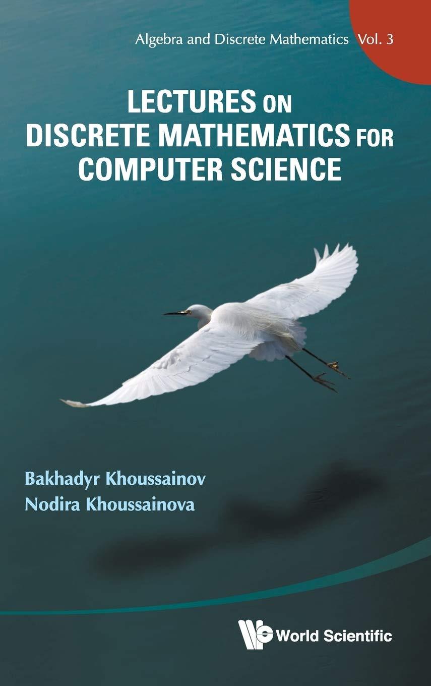 lectures on discrete mathematics for computer science volume 3 1st edition bakhadyr khoussainov, nodira