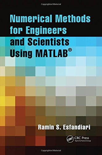 numerical methods for engineers and scientists using matlab 1st edition ramin s. esfandiari 1466585692,