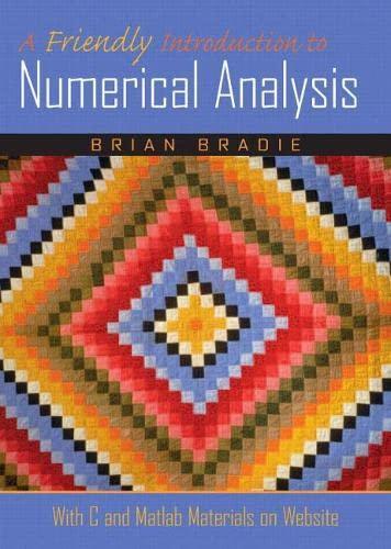 a friendly introduction to numerical analysis 1st edition brian bradie 0130130540, 9780130130549