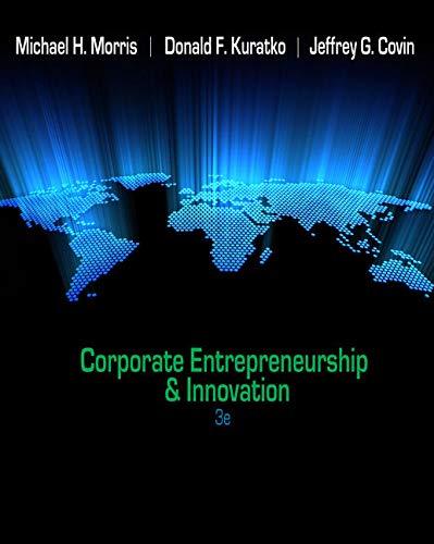 corporate entrepreneurship and innovation 3rd edition michael h. morris, donald f. kuratko, jeffrey g covin