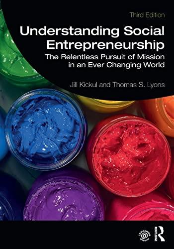 understanding social entrepreneurship 3rd edition jill kickul, thomas s. lyons 0367220326, 978-0367220327