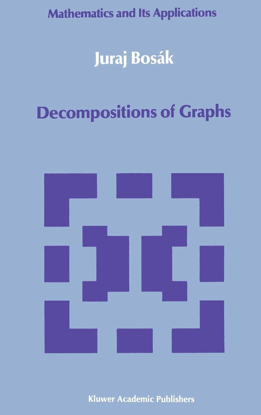 decompositions of graphs 1st edition juraj bosák 079230747x, 9780792307471