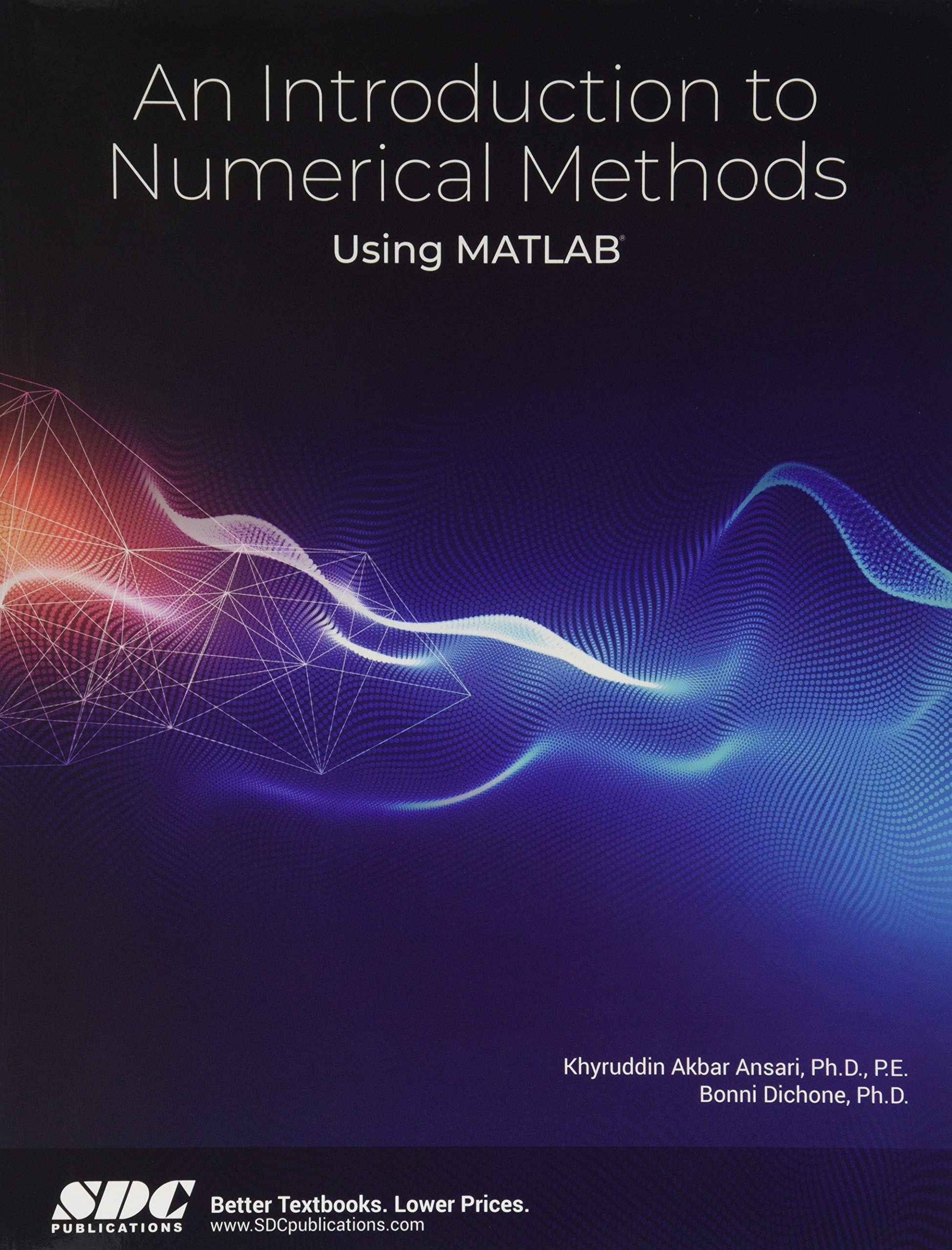 an introduction to numerical methods using matlab 1st edition k. akbar ansari, bonni dichone 1630572454,