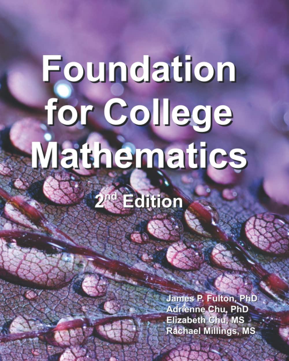 foundation for college mathematics 2nd edition dr. james p. fulton, dr. adrienne chu, elizabeth chu, rachael