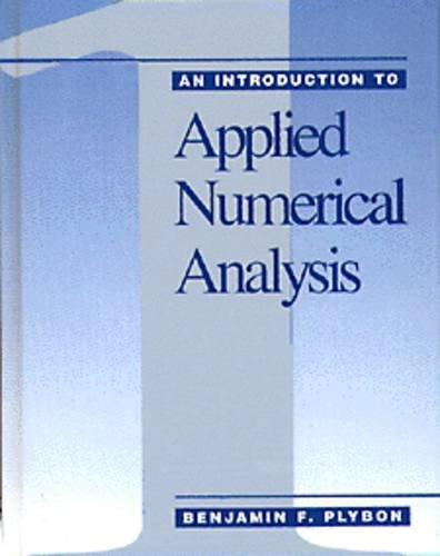 an introduction to applied numerical analysis 1st edition benjamin f. plybon 0534922848, 9780534922849