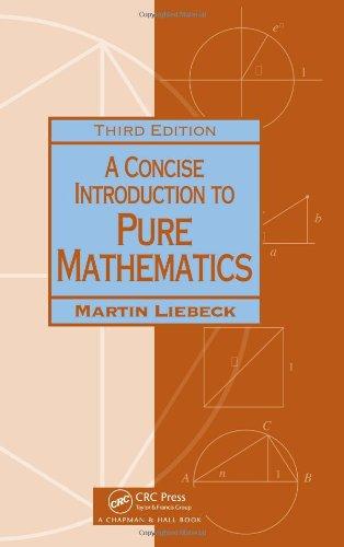 a concise introduction to pure mathematics 3rd edition martin liebeck 1439835985, 9781439835982