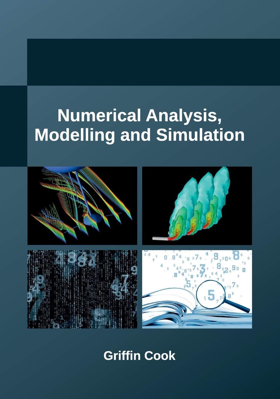 numerical analysis modelling and simulation 1st edition griffin cook 1635492009, 9781635492002