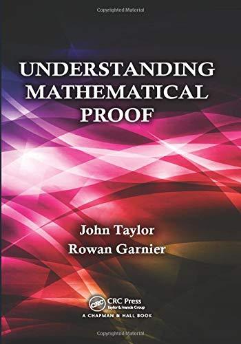 understanding mathematical proof 1st edition john taylor, rowan garnier 1466514906, 9781466514904