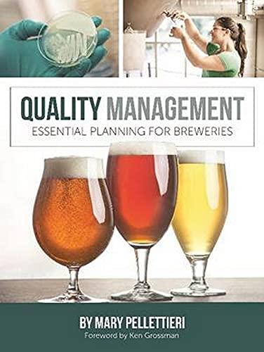 quality management essential planning for breweries 1st edition mary pellettieri 1938469151, 978-1938469152