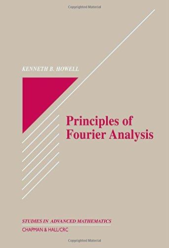 principles of fourier analysis 1st edition kenneth b. howell 0849382750, 9780849382758