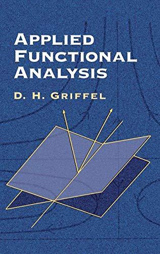 applied functional analysis 1st edition d.h. griffel 0486792250, 9780486792255