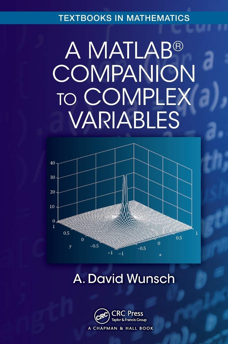 a matlab companion to complex variables 1st edition a. david wunsch 1498755674, 9781498755672