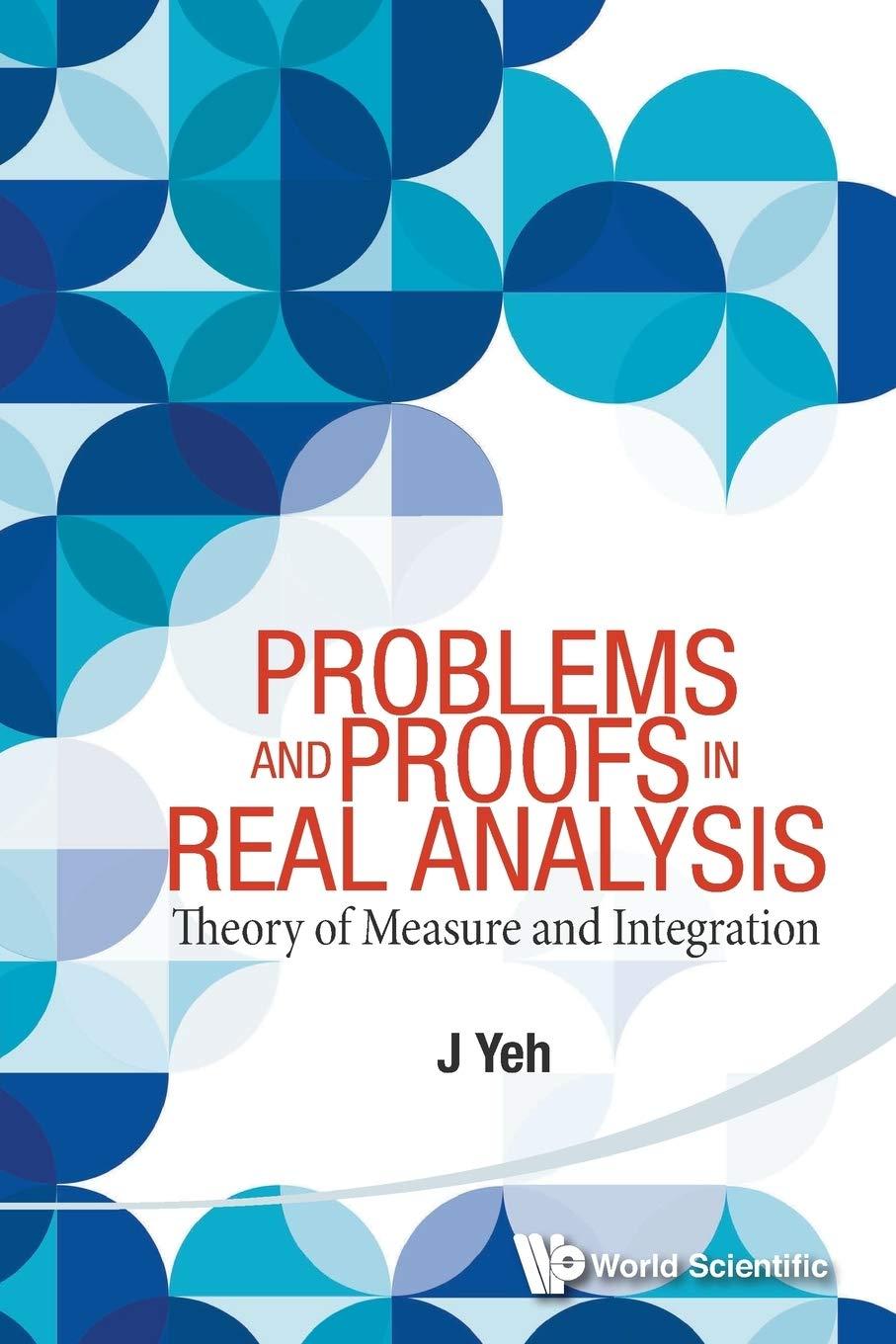 problems and proofs in real analysis 1st edition james j yeh 9814578509, 9789814578509