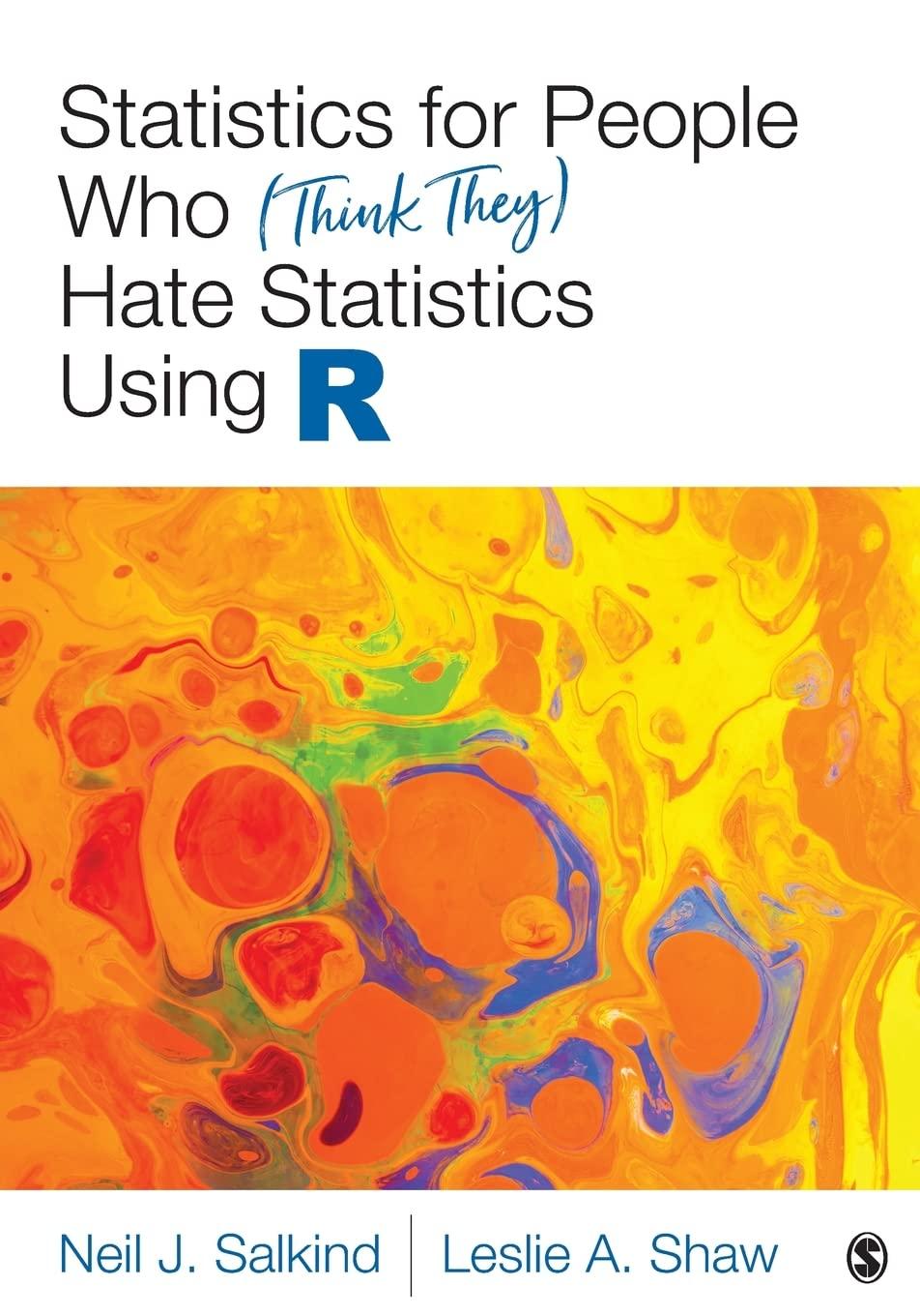 statistics for people who think they hate statistics using r 1st edition neil j. salkind, leslie a. shaw