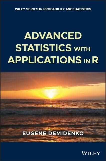 advanced statistics with applications in r 1st edition eugene demidenko 1118387988, 9781118387986