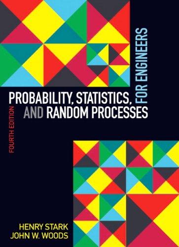 probability statistics and random processes for engineers 4th edition henry stark, john woods 0132311232,