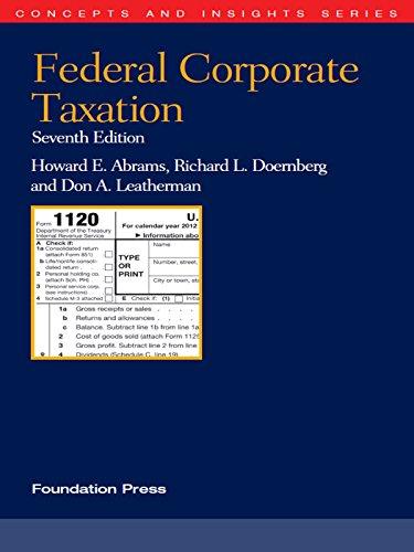 federal corporate taxation 7th edition howard e. abrams, richard l. doernberg, don a. leatherman 1609300521,