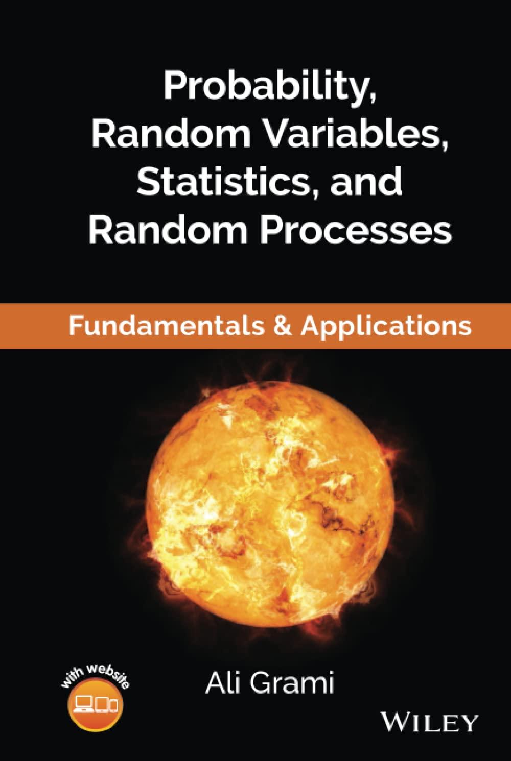 probability random variables statistics and random processes 1st edition ali grami 1119300819, 9781119300816