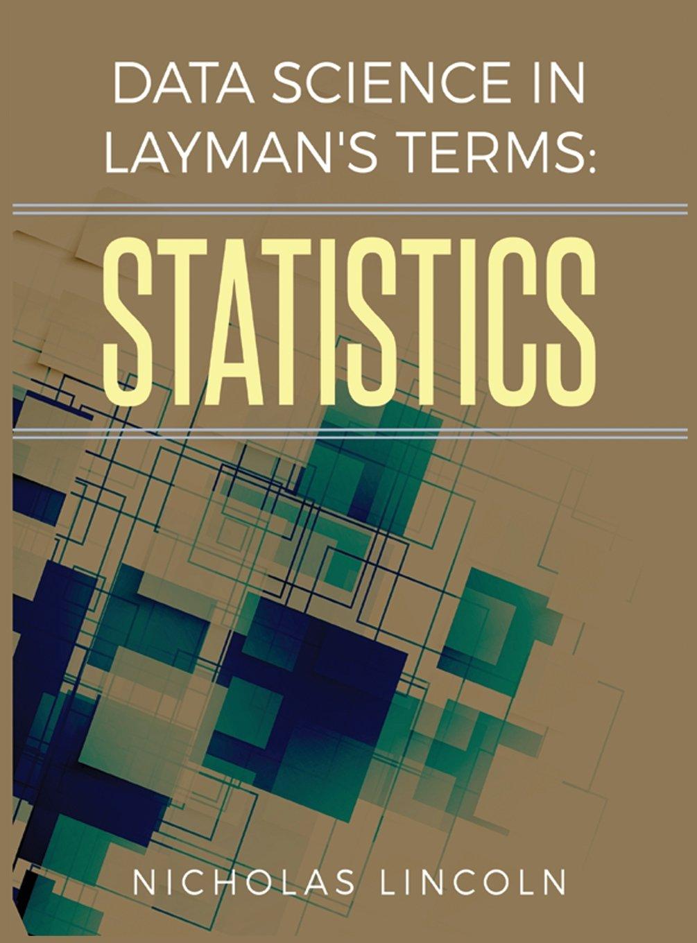 data science in laymans terms statistics 1st edition nicholas lincoln 0692150757, 9780692150757