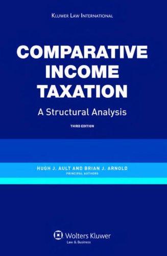 comparative income taxation a structural analysis 3rd edition hugh j. ault , brian j. arnold 904113204x,