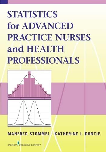 statistics for advanced practice nurses and health professionals 1st edition manfred stommel, katherine j.