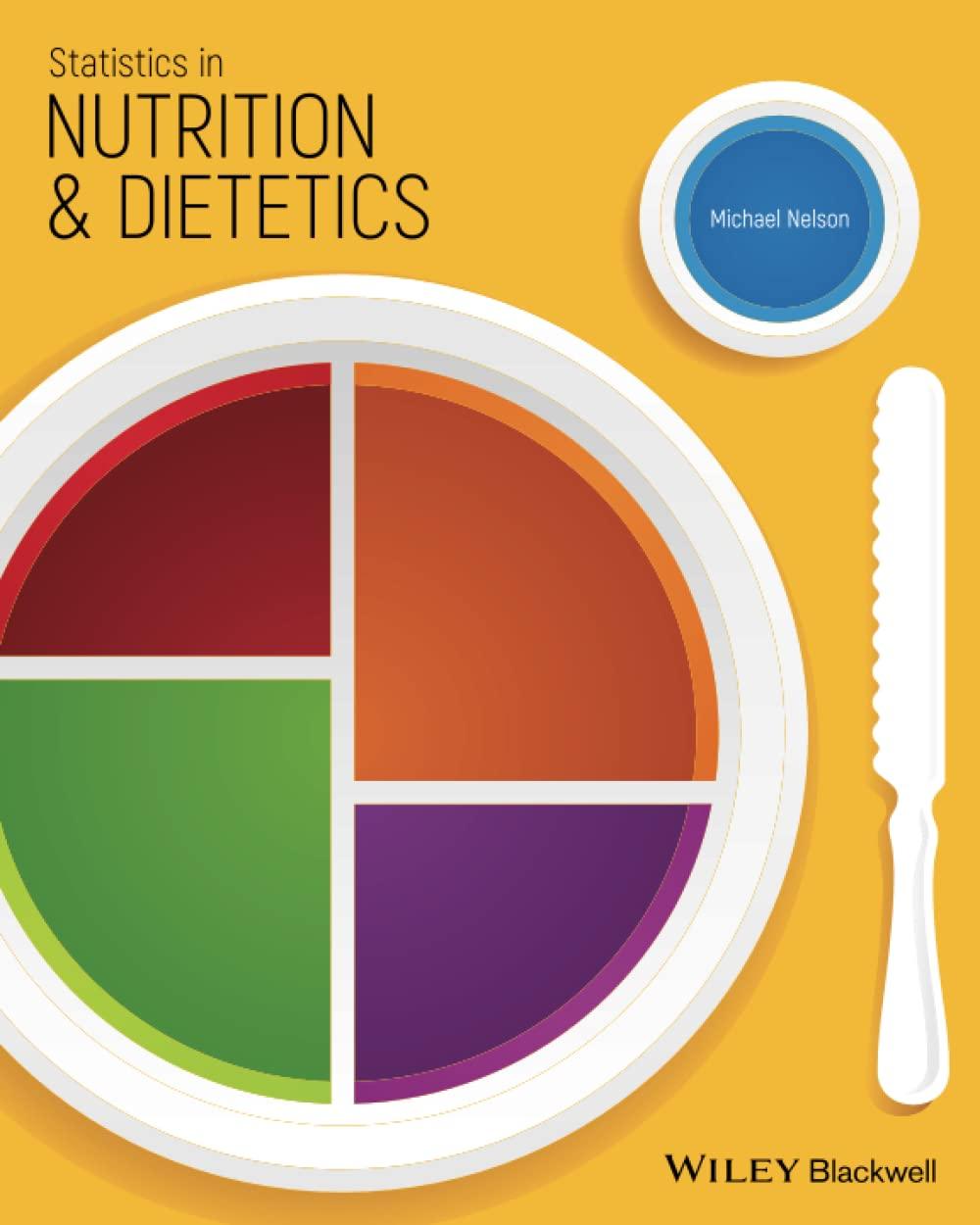 statistics in nutrition and dietetics 1st edition michael nelson 1118930649, 9781118930649