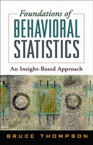 foundations of behavioral statistics an insight based approach 1st edition bruce thompson 159385840x,