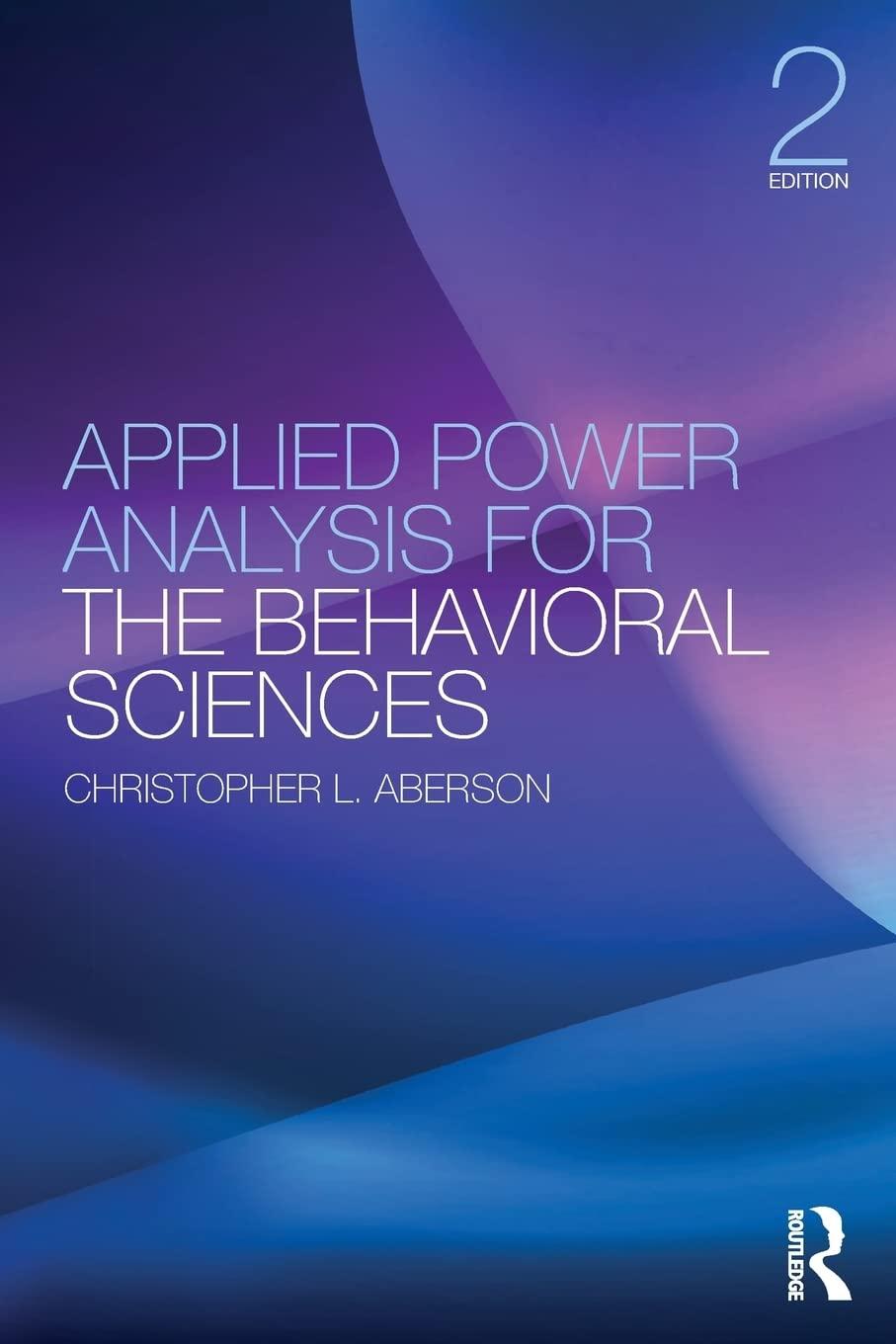 applied power analysis for the behavioral sciences 2nd edition christopher l. aberson 1138044598,