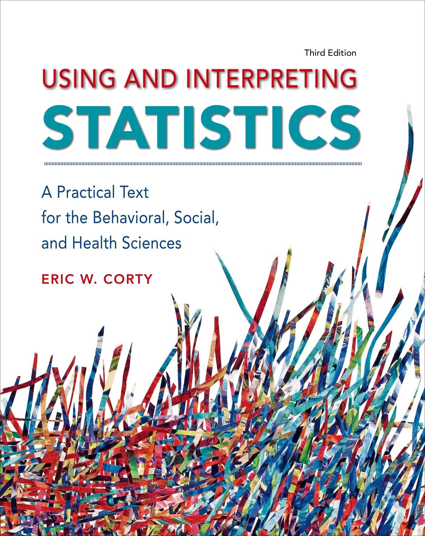 using and interpreting statistics 3rd edition eric w. corty 1464107793, 9781464107795