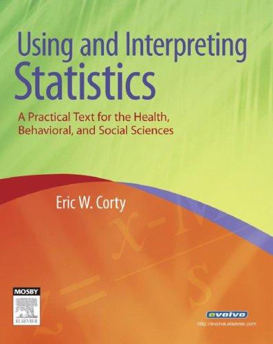 using and interpreting statistics 1st edition eric w. corty 0323035930, 9780323035934