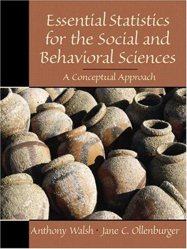 essential statistics for the social and behavioral sciences 1st edition anthony walsh, jane c. ollenburger