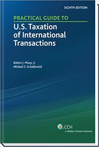 practical guide to u.s. taxation of international transactions 8th edition michael s. schadewald, robert