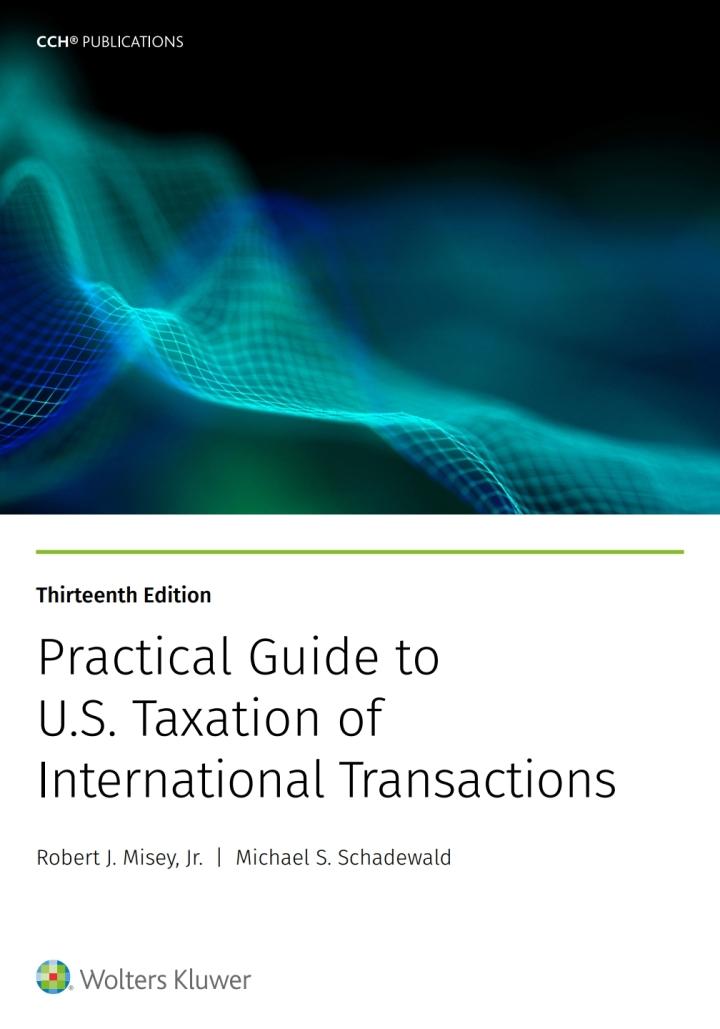 practical guide to u.s. taxation of international transactions 13th edition michael s. schadewald, robert