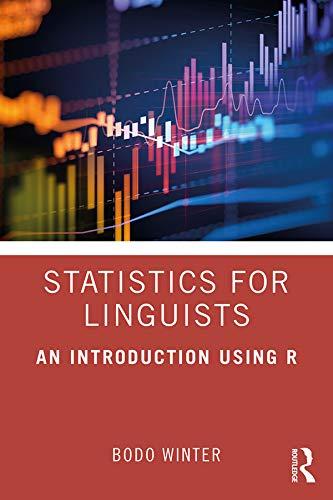 statistics for linguists an introduction using r 1st edition by bodo winter 113805609x, 9781138056091
