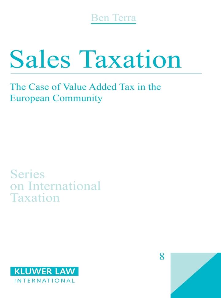 sales taxation the case of value added tax in the european community 1st edition ben terra 9065443819,