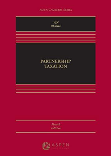 partnership taxation 4th edition george k. yin, karen c. burke 1543823580, 978-1543823585