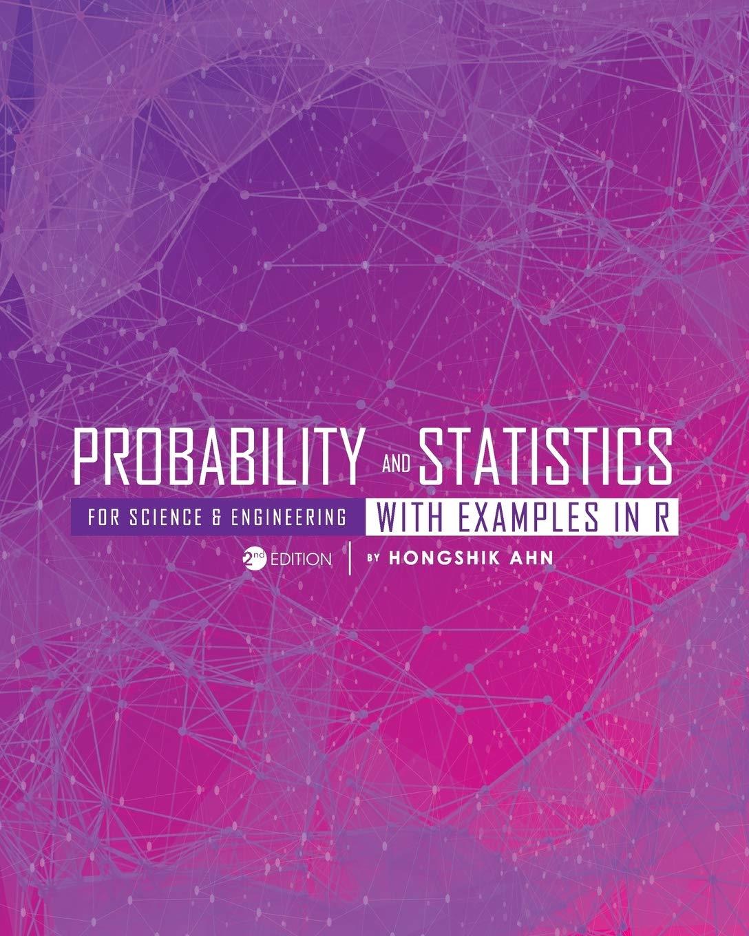 probability and statistics 2nd edition hongshik ahn 1516531108, 9781516531103