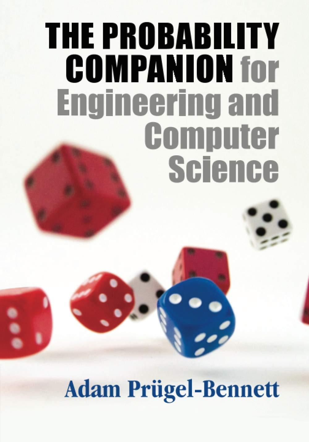 the probability companion for engineering and computer science 1st edition adam prügel-bennett 1108727700,