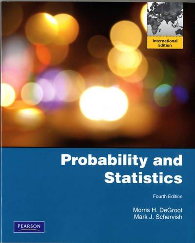 probability and statistics 4th international edition degroot morris 0321709705, 9780321709707