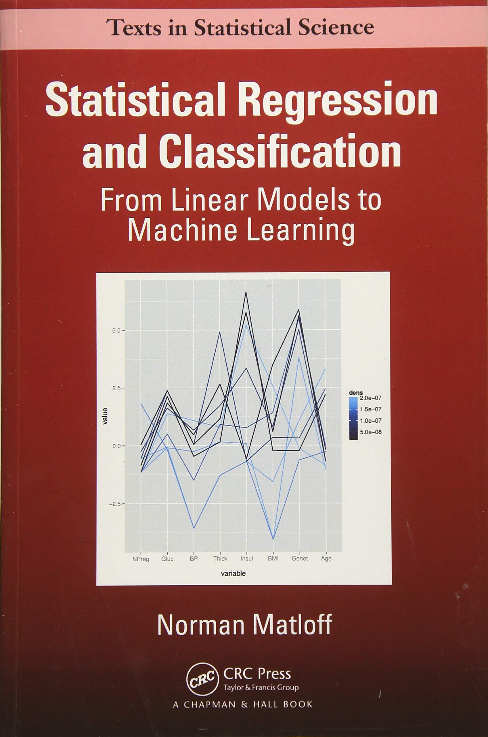 statistical regression and classification from linear models to machine learning 1st edition norman matloff