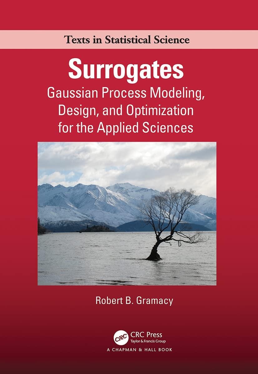 surrogates gaussian process modeling design and optimization for the applied sciences 1st edition robert b.