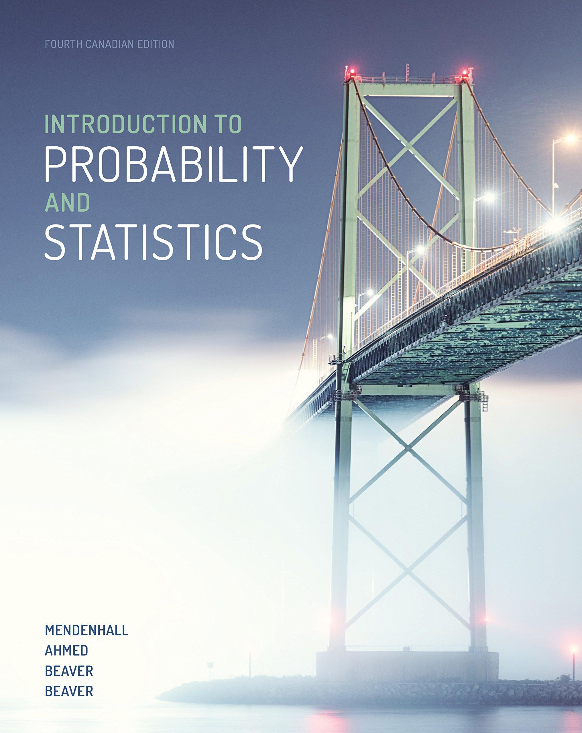 introduction to probability and statistics 4th canadian edition william mendenhall, s. ahmed, robert beaver,