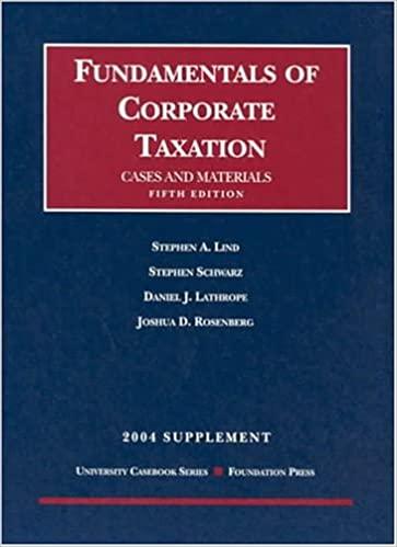 fundamentals of corporate taxation 5th edition stephen a. lind, stephen schwartz, daniel j. lathrope, joshua