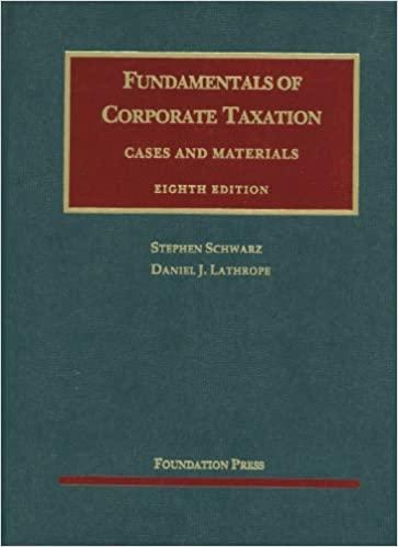 fundamentals of corporate taxation 8th edition stephen schwarz, daniel j. lathrope 1609300688, 978-1609300685