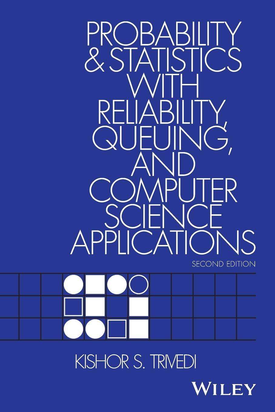 probability and statistics with reliability queuing and computer science applications 2nd edition kishor s.