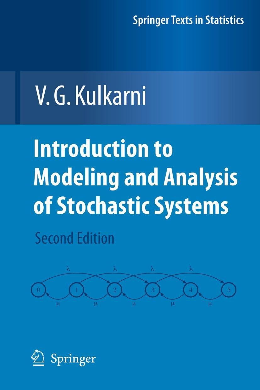 introduction to modeling and analysis of stochastic systems 2nd edition v. g. kulkarni 1461427355,