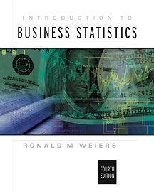 introduction to business statistics 4th edition ronald m. weiers 0534385702, 9780534385705