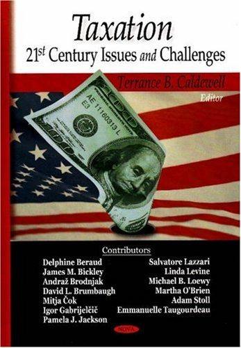taxation 21st century issues and challenges 1st edition terrance b. caldewell 1604560991, 978-1604560992