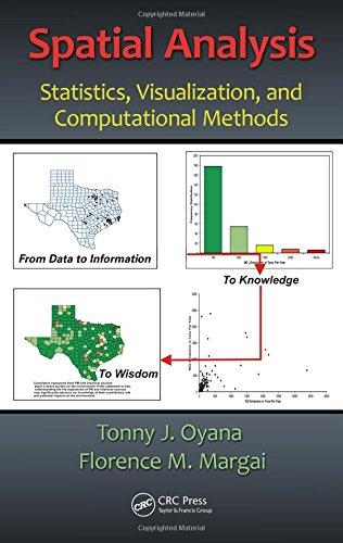 spatial analysis statistics visualization and computational methods 1st edition tonny j. oyana, florence