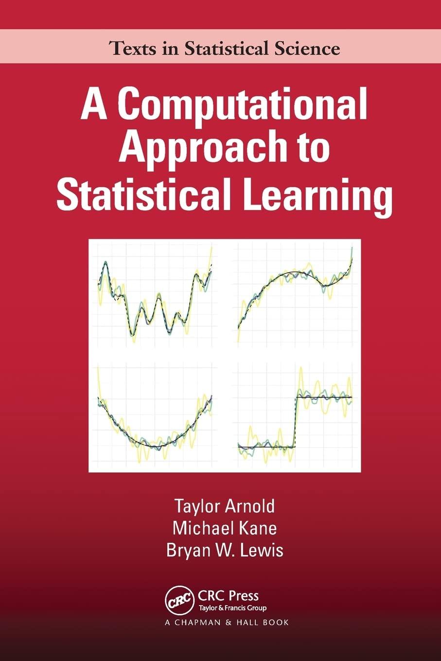 a computational approach to statistical learning 1st edition taylor arnold, michael kane, bryan w. lewis